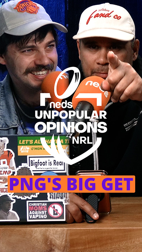 NRL Unpopular Opinions | PNG's Big Get
