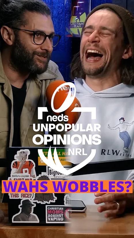 NRL Unpopular Opinions | Wahs Wobbles?